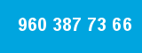 960 387 73 66 960 387 73 66